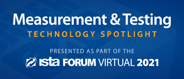 Measurement & Testing Technology Spotlight - ISTA Forum 2021.